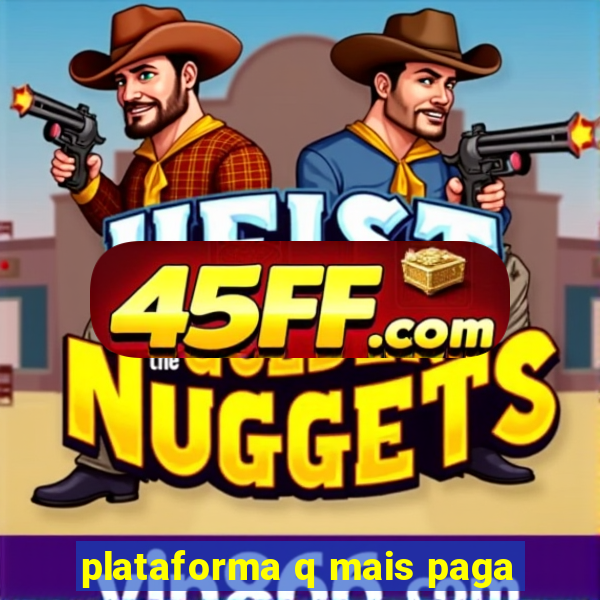plataforma q mais paga